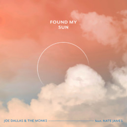 Joe Dallas and The Monks - Found my SUN- ft. Nate James