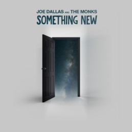 Joe Dallas and The Monks - Something New - Music single - Ticino